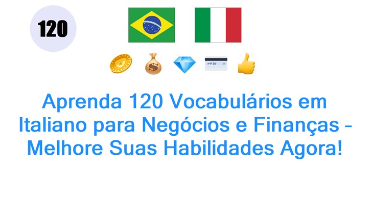 Aprenda 120 Vocabulários em Italiano para Negócios e Finanças – Melhore Suas Habilidades Agora!